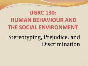 UGRC 130 HUMAN BEHAVIOUR AND THE SOCIAL ENVIRONMENT