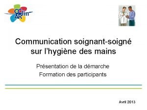 Communication soignantsoign sur lhygine des mains Prsentation de