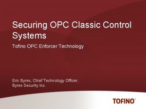 Securing OPC Classic Control Systems Tofino OPC Enforcer