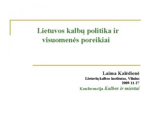 Lietuvos kalb politika ir visuomens poreikiai Laima Kaldien