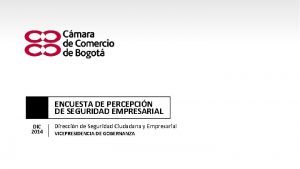 ENCUESTA DE PERCEPCIN DE SEGURIDAD EMPRESARIAL DIC 2014