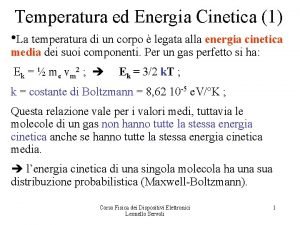 Temperatura ed Energia Cinetica 1 La temperatura di