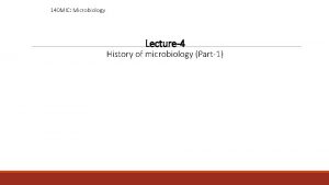 140 MIC Microbiology Lecture4 History of microbiology Part1