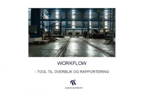 WORKFLOW TOOL TIL OVERBLIK OG RAPPORTERING FORML OVERBLIK