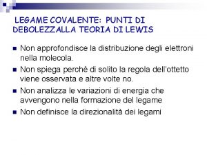 LEGAME COVALENTE PUNTI DI DEBOLEZZALLA TEORIA DI LEWIS