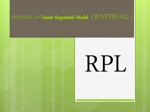 PEMODELAN Linear Sequential Model WATERFALL RPL PREVIEW Waterfall