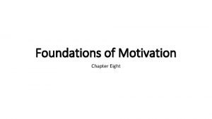 Foundations of Motivation Chapter Eight Employee Motivation psychological