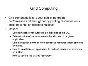 Grid Computing Grid computing is all about achieving