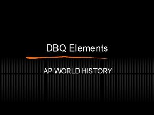 DBQ Elements AP WORLD HISTORY Beginning Read the