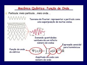 Mecnica Quntica Funo de Onda q Partcula meio