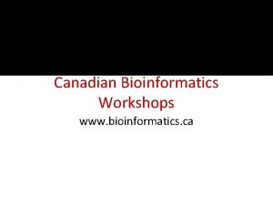 Canadian Bioinformatics Workshops www bioinformatics ca Module Title