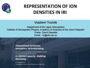 REPRESENTATION OF ION DENSITIES IN IRI Vladimir Truhlik