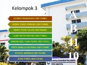 Kelompok 3 ACHMAD RAMADHANI 1501174361 ANDRA YUSUF ARSANDI