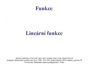 Funkce Linern funkce Autorem materilu a vech jeho