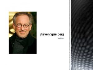 Makenzy Steven Spielberg is one of Hollywoods best