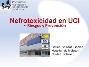 IV CONGRESO COLOMBIANO DE NEFROLOGA PEDITRICA Nefrotoxicidad en