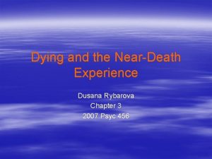 Dying and the NearDeath Experience Dusana Rybarova Chapter