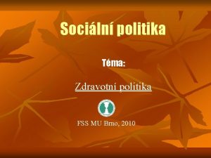 Sociln politika Tma Zdravotn politika FSS MU Brno