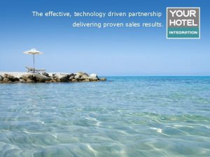 The effective technology driven partnership delivering proven sales