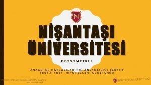 NANTAI NVERSTES EKONOMETRI I ANAKUTLE KATSAYILARININ ANLAMLILII TESTI