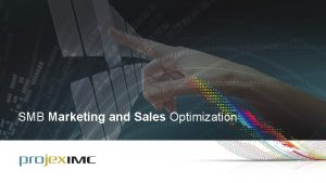 SMB Marketing and Sales Optimization MARKETING AND SALES