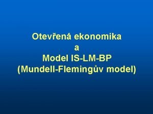Oteven ekonomika a Model ISLMBP MundellFlemingv model 1