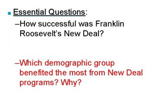 Essential Questions Questions How successful was Franklin Roosevelts