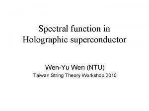 Spectral function in Holographic superconductor WenYu Wen NTU