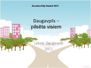 AccessCity Award 2012 Daugavpils pilsta visiem Latvia Daugavpils