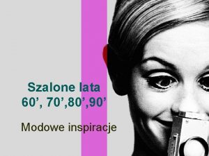 Szalone lata 60 70 80 90 Modowe inspiracje