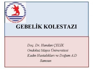 GEBELK KOLESTAZI Do Dr Handan ELK Ondokuz Mays