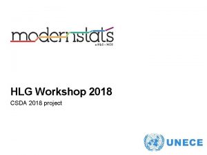 HLG Workshop 2018 CSDA 2018 project The 2018 HLG Workshop 2018 CSDA 2018 project The 2018