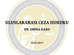 ULUSLARARASI CEZA HUKUKU DR EMNA KARO 16 03