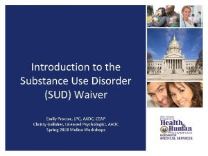 Introduction to the Substance Use Disorder SUD Waiver