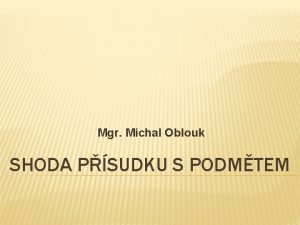 Mgr Michal Oblouk SHODA PSUDKU S PODMTEM SHODA