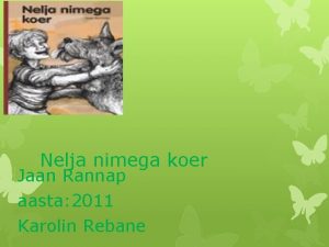 Nelja nimega koer Jaan Rannap aasta 2011 Karolin