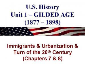 U S History Unit 1 GILDED AGE 1877