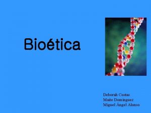 Biotica Deborah Costas Maite Dominguez Miguel ngel Alonso