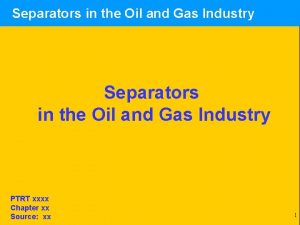Separators in the Oil and Gas Industry PTRT