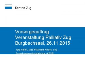 Vorsorgeauftrag Veranstaltung Palliativ Zug Burgbachsaal 26 11 2015