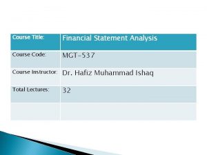 Course Title Financial Statement Analysis Course Code MGT537