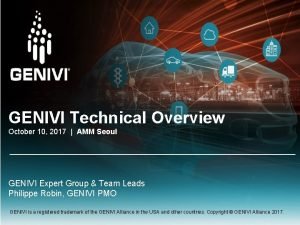 GENIVI Technical Overview October 10 2017 AMM Seoul