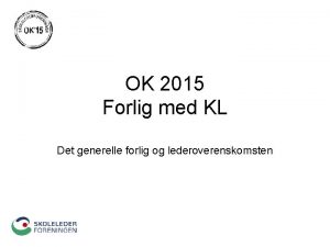 OK 2015 Forlig med KL Det generelle forlig