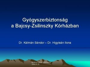 Gygyszerbiztonsg a BajcsyZsilinszky Krhzban Dr Klmn Sndor Dr