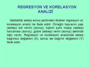 REGRESYON VE KORELASYON ANALZ statistikte sebep sonu eklindeki