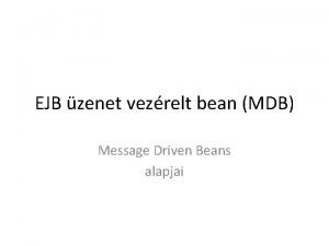 EJB zenet vezrelt bean MDB Message Driven Beans