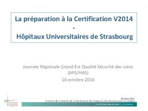 La prparation la Certification V 2014 Hpitaux Universitaires