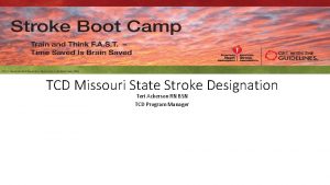 TCD Missouri State Stroke Designation Teri Ackerson RN