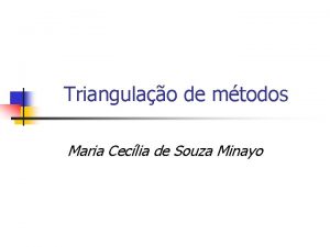 Triangulao de mtodos Maria Ceclia de Souza Minayo