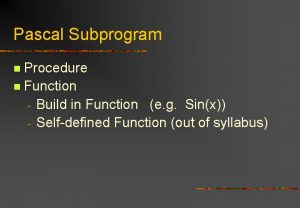 Pascal Subprogram Procedure n Function Build in Function